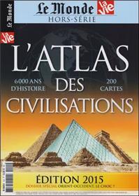 Le Monde - Atlas Des Civilisations N° 15  (Reedition) Octobre 2015
