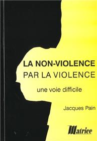 La Non Violence Par La Violence