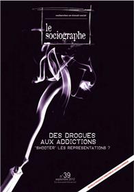 Le Sociographe N°39. Des Drogues Aux Addictions. - Shooter - Les Representations