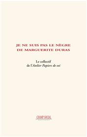 Je Ne Suis Pas Le Negre De Marguerite Duras