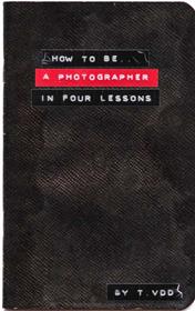 How To Be A Photographer In Four Lessons