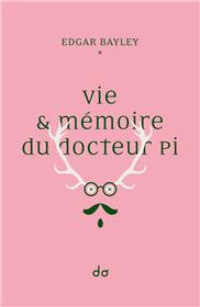 Vie & Memoire Du Docteur Pi