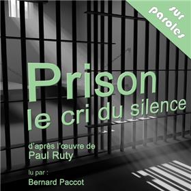 Prison, Le Cri Du Silence D´Après Le Livre De Paul Ruty (Cd Audio)