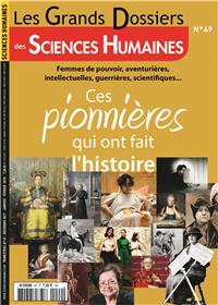 Sciences Humaines Gd N°49 Ces Pionnieres Qui Ont Fait L´Histoire Decembre 2017