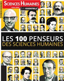 Sciences Humaines HS N° 2  Les Essentiels  Les 100 penseurs des Sciences Humaines  - avril/mai 2018