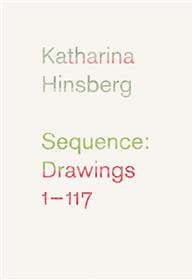Katharina Hinsberg. Sequence : Drawings 1-117