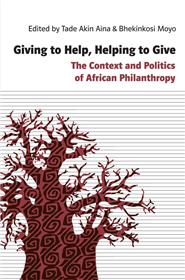 Giving to help, helping to give: the context and politics of african philanthropy