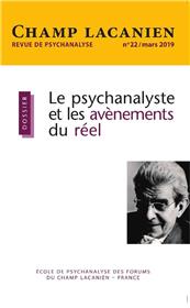 Champ Lacanien N°22 Le psychanalyste et les avènements du réel - avril 2019