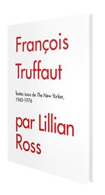 François Truffaut par Lillian Ross