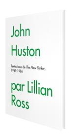 John Huston par Lillian Ross