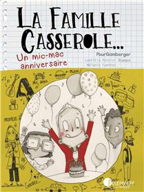 La famille Casserole - Un mic-mac anniversaire
