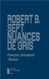 Robert B. Sept Nuances De Gris
