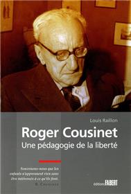 Roger Cousinet. Une pédagogie de la liberté