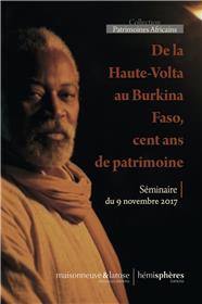 De La Haute-Volta Au Burkina Faso : Cent Ans De Patrimoine