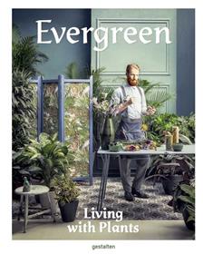 Evergreen living with plants /anglais