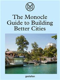 The monocle guide to building better cities