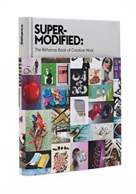 Super modified - the behance book of creative work /anglais
