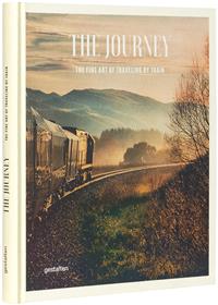 The journey the fine art of travelling by train /anglais