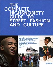 The incomplete Highsnobiety Guide to Street Fashion and Culture