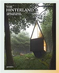 The hinterland cabins, love shacks and other hide-outs /anglais