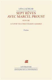 Sept rêves avec Marcel Proust. suivi de A cup of tea chez Céleste Albaret