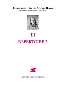 Oeuvres complètes de Michel Butor III Répertoire 2