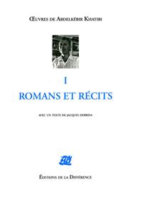 Oeuvres de Abdelkébir Khatibi - Tome 1, Romans et récits