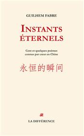 Instants éternels - Cent et quelques poèmes appris par coeur en Chine