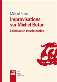 Improvisations sur Michel Butor L´écriture en transformation