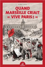 Quand Marseille Criait « Vive Paris »
